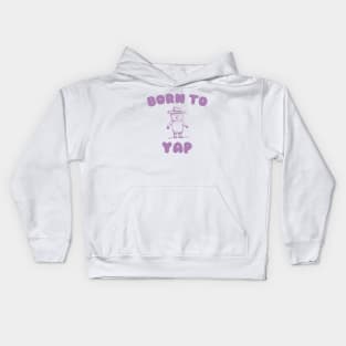 Born to Yap Kids Hoodie